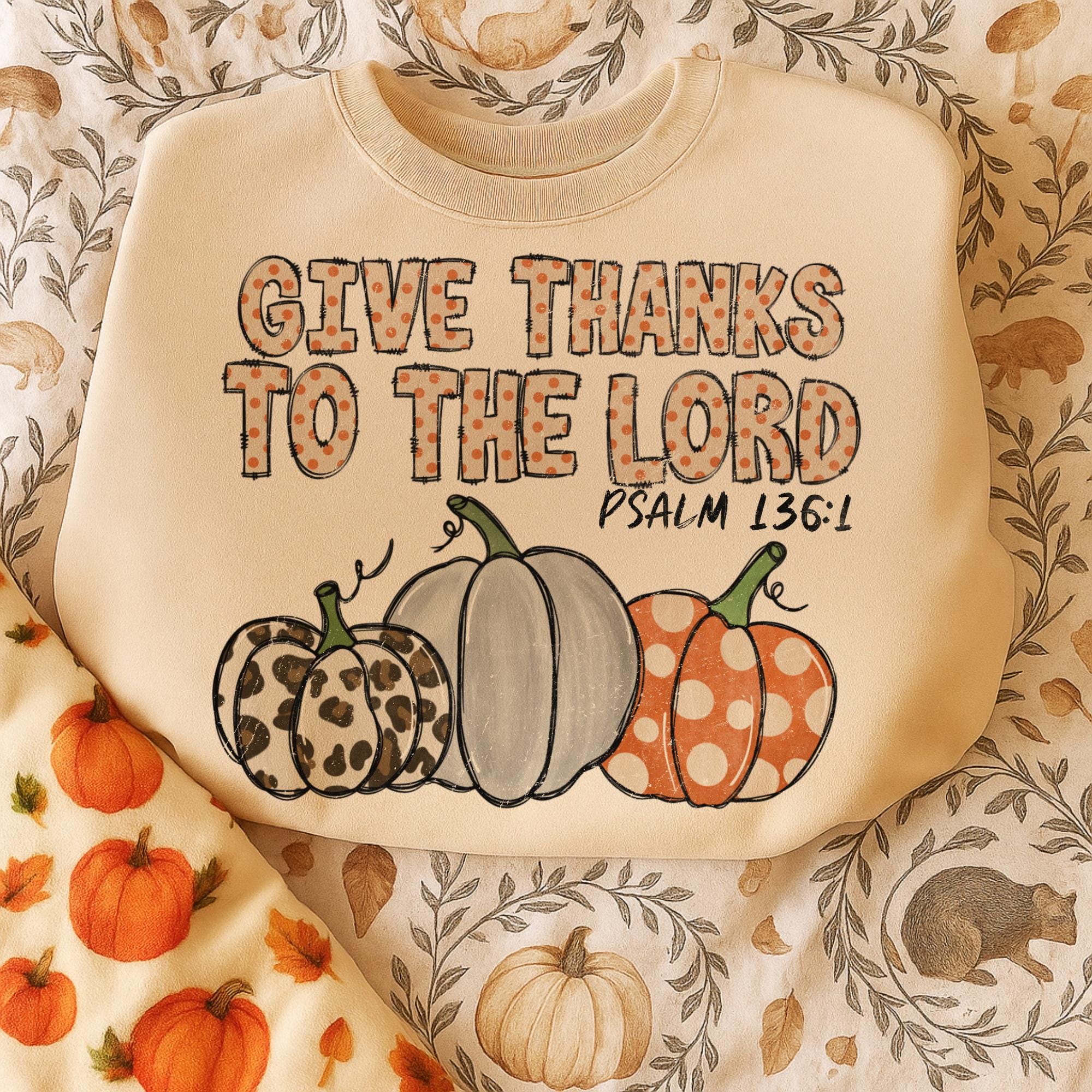 Give Thanks to the Lord PNG, Christian Fall Pumpkin Shirt Design, Psalm  136:1 Scripture, Cute Polka Dot Sublimation for Thanksgiving - Etsy, image size:2000x2000