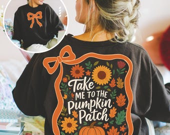Pumpkin Patch PNG, Take Me to the Pumpkin Patch Fall Sublimation, Autumn Floral Bow Png for Cozy Vibes. Fall Front Back PNG, Fall Shirt PNG