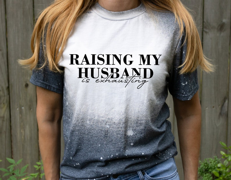 Raising My Husband To The Max SVG Raising My Husband is Exhausting Svg & Jpg Instant - Etsy