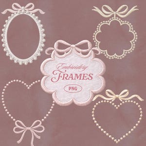 May include: A collection of embroidered frames in various shapes, including oval, heart, and scalloped designs. Each frame is adorned with pearl-like beads and delicate bows. The central frame displays the text "Embroidery FRAMES" and "PNG". The color palette is soft pink and cream.