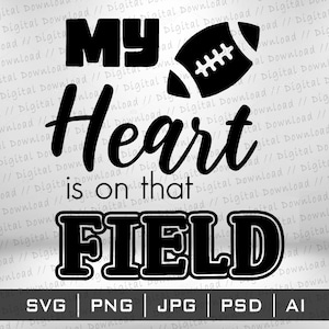 My Heart is On That Field SVG Png, Cricut Cutting files, sublimation digital download, vector image files Stickers TShirt