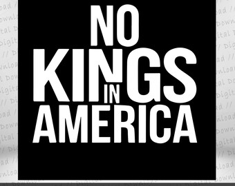 No Kings in America Sign SVG PNG JPG | Anti Trump TShirt Design | No Kings Flag Digital Download | No Kings Patch | Protest Printable