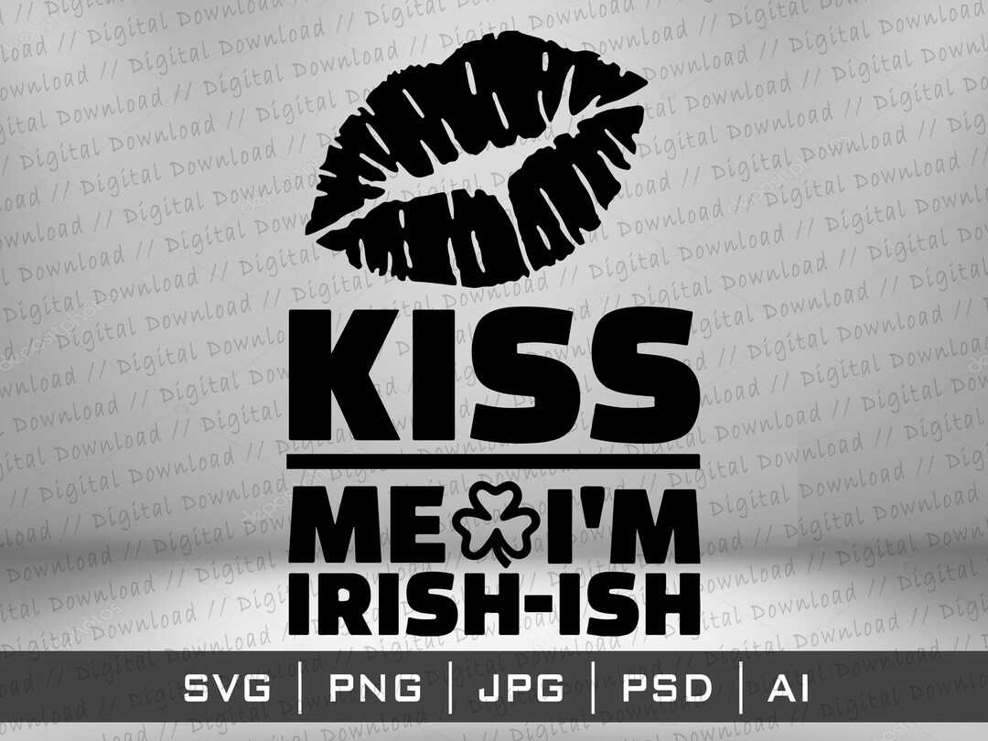 Kiss Me Im Irish SVG Png, Cricut Cutting Files, St. Patricks Day Svg