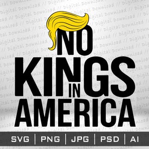 Może przedstawiać: Czarno-biała grafika z napisem "NO KINGS IN AMERICA" i żółtą fryzurą z kreskówki. Obraz zawiera opcje typu pliku: SVG, PNG, JPG, PSD i AI.