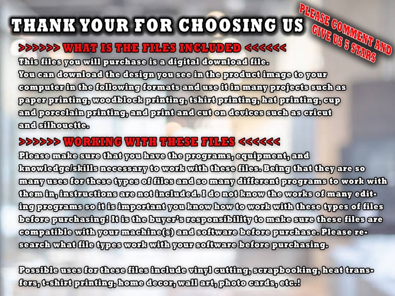 May include: A digital download file with text that reads "THANK YOUR FOR CHOOSING US." The text also includes information about the file formats, uses, and buyer responsibilities. Possible uses include vinyl cutting, scrapbooking, and t-shirt printing.