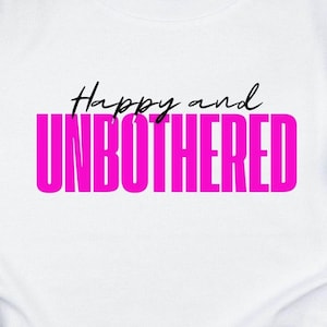 Happy and Unbothered T-shirt