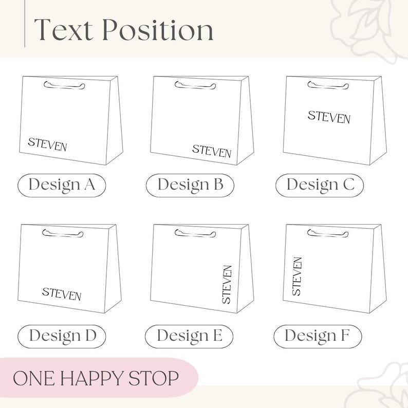Puede incluir: Un diagrama que muestra seis bolsas de regalo blancas con diferentes opciones de colocaci&oacute;n de texto. Cada bolsa tiene el nombre "STEVEN" impreso en varias posiciones. El texto "Text Position" est&aacute; en la parte superior y "ONE HAPPY STOP" en la parte inferior.