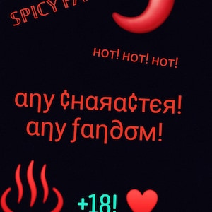Op de afbeelding: Zwarte achtergrond met rode tekst en emoji's. Tekst bevat "SPICY FANFIC", "HOT! HOT! HOT!" en "any character! any fandom!". Andere elementen zijn een rode chilipeper, een hart en een +18-symbool.