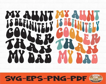 My Aunt Is Definitely Cooler Than My Dad SVG,Aunt Svg, Retro Svg, For Cricut