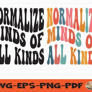 Puede incluir: Dos diseños con el texto "NORMALIZE MINDS OF ALL KINDS" en una fuente retro. Uno es negro, el otro es multicolor con naranja, rosa, verde azulado y amarillo. Debajo está "SVG-EPS-PNG-PDF" y un logotipo.