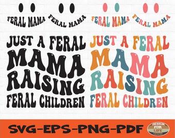 Just A Feral Mama Raising Feral Children Png Svg,Motivational Svg, Mom Svg, Women Svg,Wavy Stacked Svg