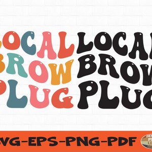 May include: A colorful graphic design with the text "LOCAL BROW PLUG" in a retro style. The text is in a wavy font and is in shades of orange, yellow, pink, blue, and green. The background is a white brick wall.