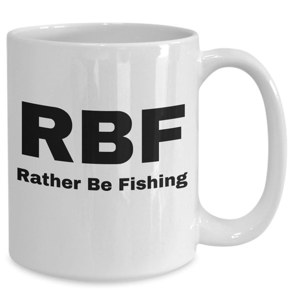 Rbf rather be fishing, dad, brother, fisherman, creative gifts for fisherman, funny fishing gifts, fishing gifts for dacd, white ceramic mug