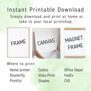 May include: A graphic showing three different ways to print and frame a digital download: a simple frame, a canvas print, and a magnet frame. The text "Instant Printable Download" is at the top of the image. The text "Where to print" is below the three frames. A list of print shops is below the text, including Home printer, Shutterfly, Printful, Costco, Vista Print, Staples, Office Depot, FedEx, and CVS.
