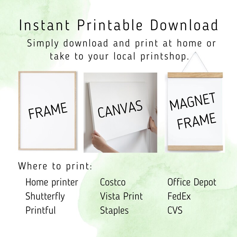 May include: A graphic showing three different ways to print and frame a digital download: a simple frame, a canvas print, and a magnet frame. The text "Instant Printable Download" is at the top of the image. The text "Where to print" is below the three frames. A list of print shops is below the text, including Home printer, Shutterfly, Printful, Costco, Vista Print, Staples, Office Depot, FedEx, and CVS.