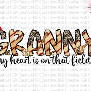 Baseball Granny PNG, My heart is on that field PNG, Baseball Grandma shirt, Game Day PNG, Sublimation design
