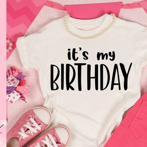 Its my birthday SVG, Bday party shirt, Girl birthday sweatshirt, B-day tee for women, Birthday shirt, Silhouette Cricut Cut File