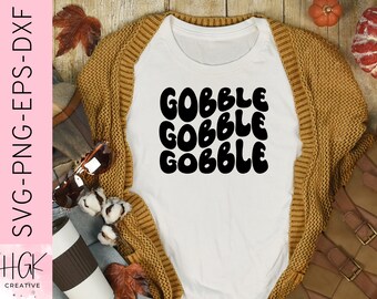 Gobble Gobble Gobble SVG, Lustiges Thanksgiving Shirt, Retro Türkei Tag Tshirt, Gobble Sweatshirt, Silhouette Cricut Schnittdatei
