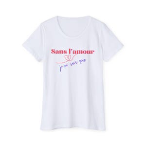 T シャツ à manches courtes bio pour femmes 「Sans l'amour, je ne suis rien」
