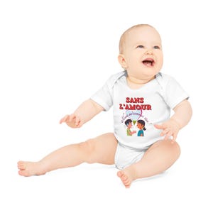 Body à manches courtes pour bébé 100 % coton biologique avec texte « Sans l&#39;amour nous ne sommes rien ! » et illustration