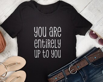 Inspirational T-Shirt, Motivational T-Shirt Gift, Cute Women Shirt, Self-Motivation Shirt, Positive Shirt, Inspirational Quote Shirt