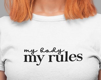 My Body My Rules Women's Rights Shirt/Pro Choice Tshirt/Roe v Wade/Abortion Rights/Reproductive Rights/Social Justice/Feminism Tee, A4
