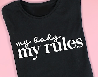 My Body My Rules Women's Rights Shirt/Pro Choice Tshirt/Roe v Wade/Abortion Rights/Reproductive Rights/Social Justice/Feminism Tee, A4
