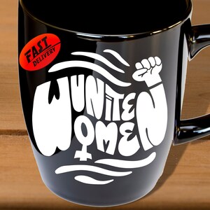 Unite Women Mugs/Pro Choice/Roe v Wade/Human Rights/Womens Rights/Abortion Rights/Feminism/Female Rights