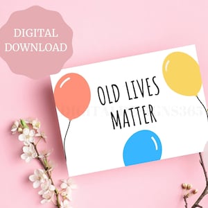 Tarjeta de cumpleaños divertida para mamá o papá, 50 60 70 80, Old Lives Matter, tarjeta de hermano mayor, tarjeta de hermana mayor, tarjeta IMPRIMIBLE, tarjeta grosera