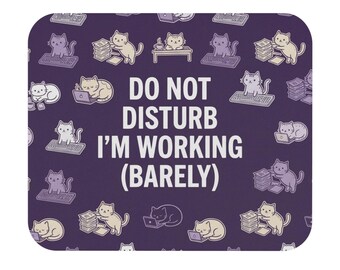 Alfombrilla de ratón con diseño de gato divertido / No molestar, apenas trabajo / Accesorio de escritorio bonito para trabajar desde casa / Idea de regalo para compañeros de trabajo