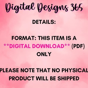 May include: Pink and white digital background with the text "Digital Designs 365" in black. The text "DETAILS:" is in black. The text "FORMAT: THIS ITEM IS A **DIGITAL DOWNLOAD** (PDF) ONLY" is in black with the words "DIGITAL DOWNLOAD" in pink. The text "PLEASE NOTE THAT NO PHYSICAL PRODUCT WILL BE SHIPPED" is in black.