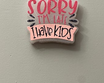 Freshie - I have kids