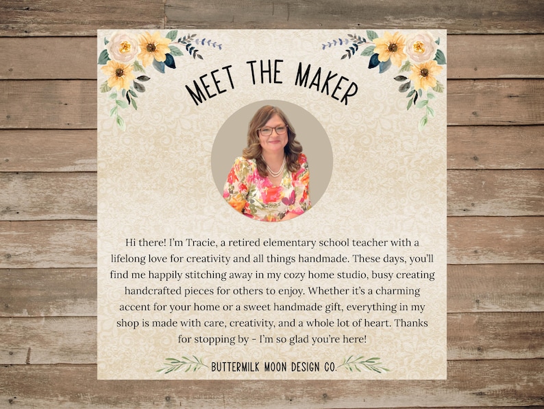 May include: A beige card with the text "MEET THE MAKER" and a photo of a woman wearing glasses. The card is decorated with floral accents and includes text about the maker and her handcrafted items.