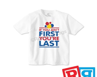 Talladega Nights Ricky Bobby If You Ain't First You're Last T-Shirt Cotton Crew Top Toddler White Short Sleeve