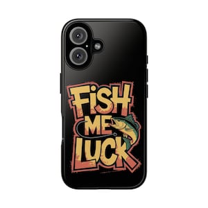Angeln Handyhülle - Fish Me Luck Cover für iPhone 16 15 14 13 Plus Pro Max, Samsung, Pixel, Geburtstag Valentinstag Geschenk für Angelliebhaber
