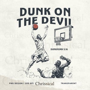 May include: A black and white illustration of a basketball player dunking on a devil. The player is wearing a jersey and shorts. The devil is wearing a horned helmet and has a long tail. The text "DUNK ON THE DEVIL" is at the top of the image. The text "DUNKNOMY 3:16" is below the basketball hoop.