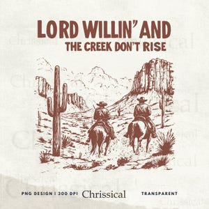 Lord Willin&#39; and the Creek Don&#39;t Rise PNG, Christian PNG, Western Png Designs, Inspirational Faith, God Quote, Faith png, Bible Verse