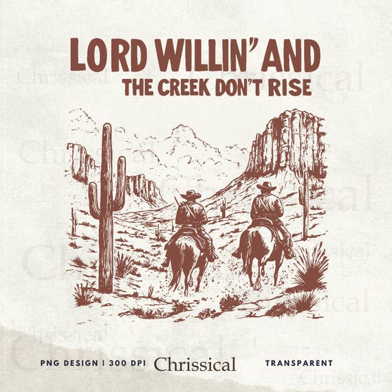 Lord Willin' and the Creek Don't Rise PNG, Christian PNG, Western Png Designs, Inspirational Faith, God Quote, Faith png, Bible Verse