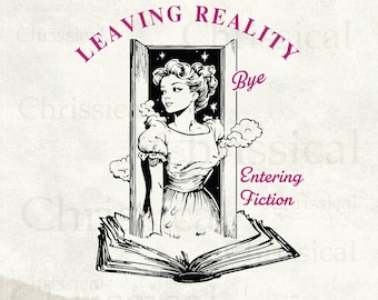 Leaving Reality Entering Fiction, Funny Retro Trendy Vintage Bookish Book Lover Reading Quotes Svg Png Shirt, Tote bag Sublimation Designs