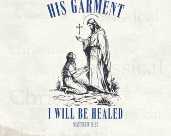 Hem of His garment Png Trendy Christian Shirt Png, Healing Bible Verse Shirt, Faithful Shirt Design Encouraging Scripture, Inspirational