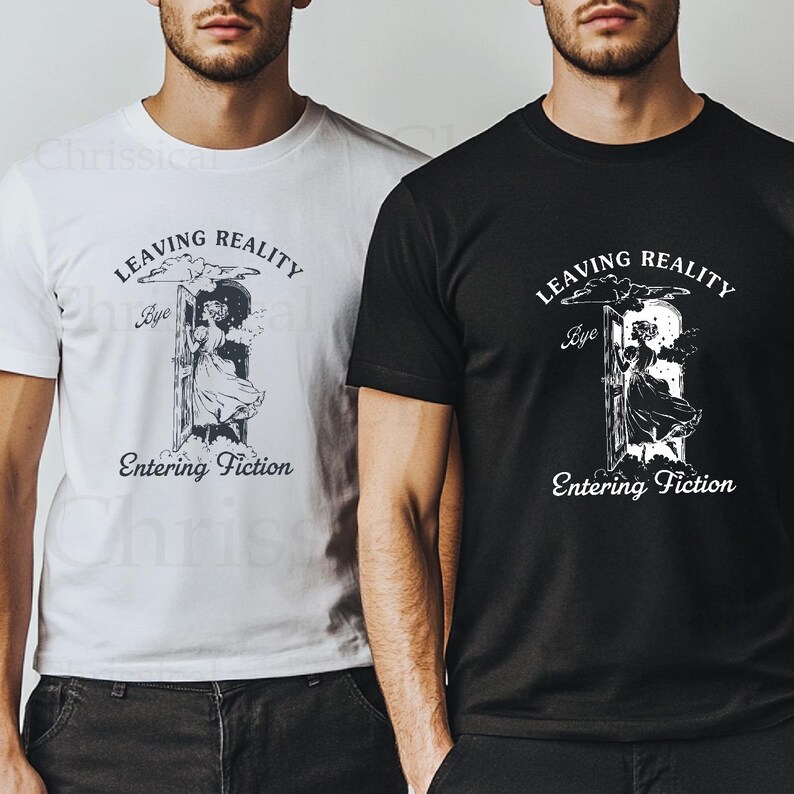 May include: Two t-shirts with a graphic design of a woman stepping through a doorway with the text "Leaving Reality Bye Entering Fiction". The t-shirt on the left is white and the t-shirt on the right is black.