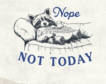 Nope Not Today SVG PNG, Funny Raccoon Shirt Design, Sarcastic Svg, Moody Png, Not Adulting Today Svg, Trendy Vintage Raccoon, Funny Mom Svg