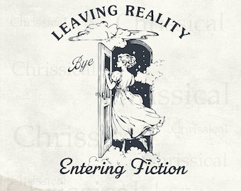 Leaving Reality Entering Fiction, Funny Retro Trendy Vintage Bookish Book Lover Reading Quotes Svg Png Shirt, Tote bag Sublimation Designs