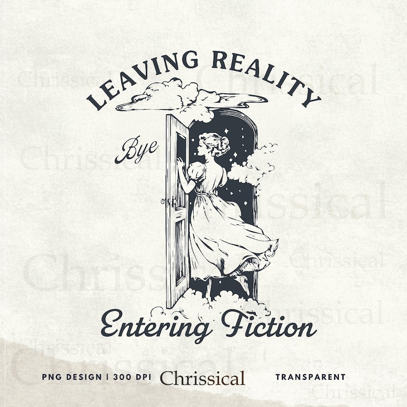 May include: Black and white illustration of a woman stepping through a doorway into a cloud. The text "Leaving Reality" is above the doorway and "Entering Fiction" is below the doorway.