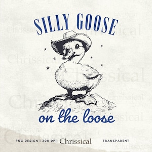 Silly goose on the loose SVG PNG shirt, Cowboy goose SVG, Funny Goose, Adult humor png, Svg file for cricut, Sublimation, Design for women