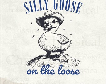 Silly goose on the loose SVG PNG shirt, Cowboy goose SVG, Funny Goose, Adult humor png, Svg file for cricut, Sublimation, Design for women