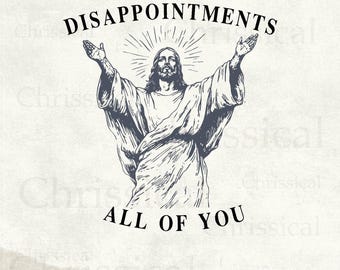 Disappointments All Of You Jesus With Arms Out Fun Sunday School Bible themed God is Good Hand Drawn Art | Instant Download | PNG SVG