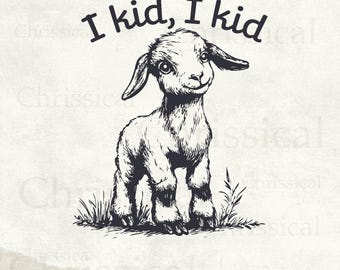 I Kid Baby Goat Puns Cute Adorable Goat Vintage Animal Sayings Funny Sarcastic Sketch | Instant Download | PNG SVG