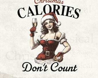 Retro Girl Christmas PNG Shirt, Christmas Calories Don't Count, Sassy Christmas Vintage Girl, Trendy Santa Girl Png, Sublimation