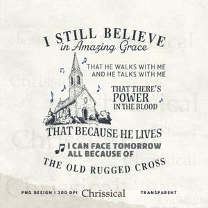 I Still Believe PNG - Amazing Grace, Power in the Blood, and Old Rugged Cross Design - Christian Song Lyrics Clipart for T-Shirts